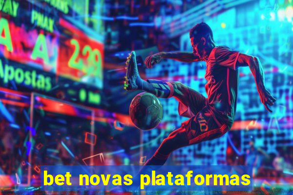 bet novas plataformas